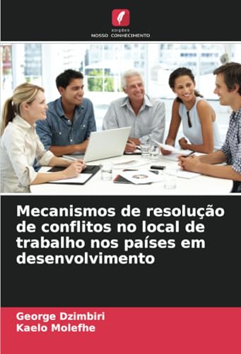 Mecanismos de resolução de conflitos no local de trabalho nos países em desenvolvimento von Edições Nosso Conhecimento