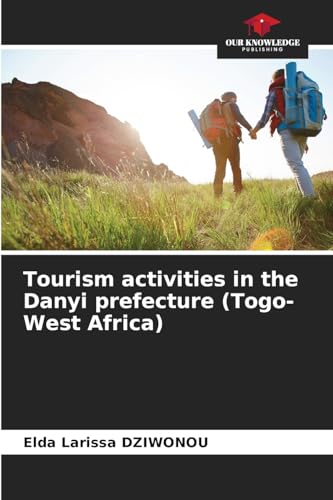 Tourism activities in the Danyi prefecture (Togo-West Africa): DE von Our Knowledge Publishing