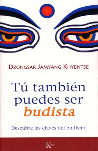 Tú también puedes ser budista : descubre las claves del budismo (Sabiduría Perenne)