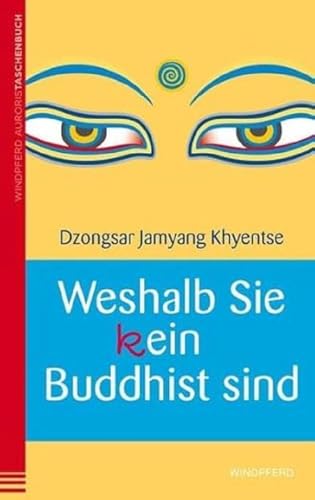 Weshalb Sie (k)ein Buddhist sind von Windpferd Verlagsges.