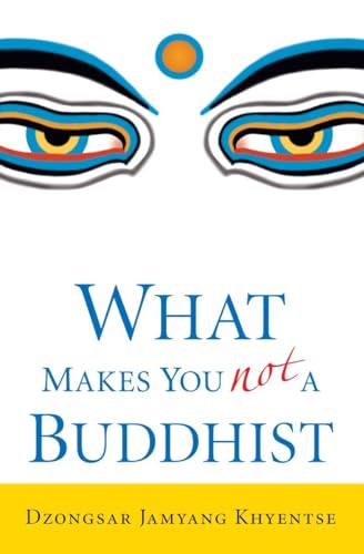 What Makes You Not a Buddhist What Makes You Not a Buddhist