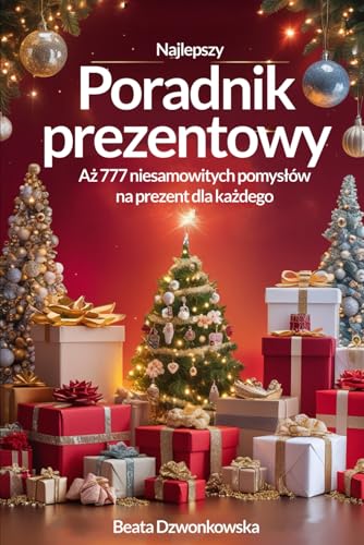 Poradnik prezentowy: 777 niesamowitych pomysłów na prezent dla każdego! Poradnik prezentowy: 777 niesamowitych pomysłów na prezent dla każdego! von FreeBooks.pl