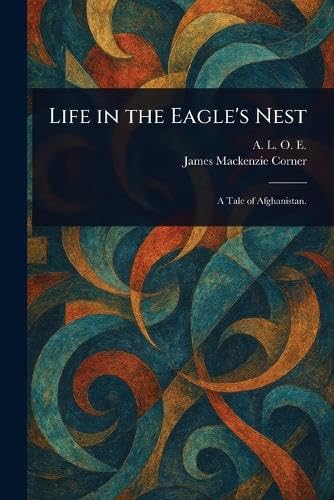 Life in the Eagle's Nest Life in the Eagle's Nest von Anson Street Press