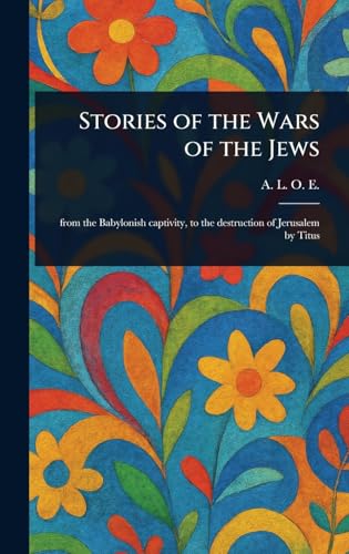 Stories of the Wars of the Jews Stories of the Wars of the Jews von Anson Street Press
