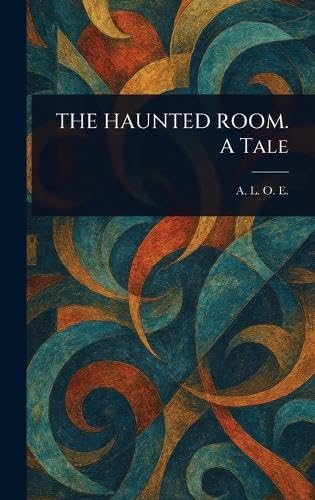THE HAUNTED ROOM. A Tale THE HAUNTED ROOM. A Tale von Anson Street Press