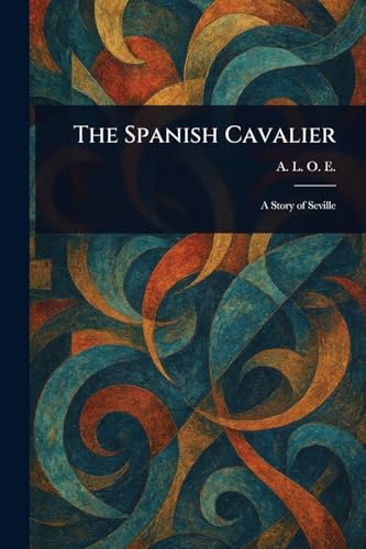 The Spanish Cavalier The Spanish Cavalier von Anson Street Press