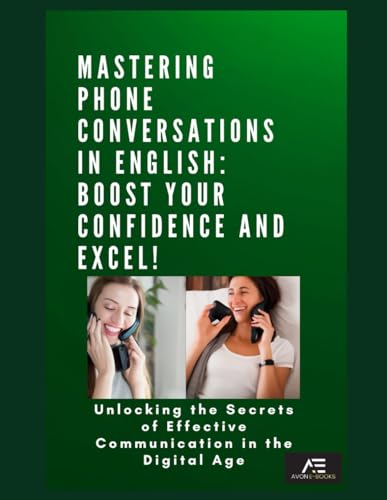 Mastering Phone Conversations in English: Boost Your Confidence and Excel! von Independently published