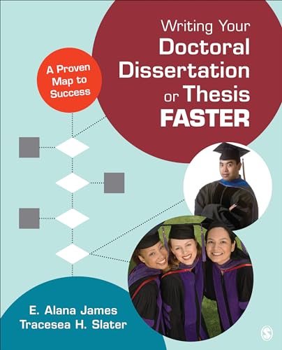 Writing Your Doctoral Dissertation or Thesis Faster: A Proven Map to Success von Sage Publications, Inc