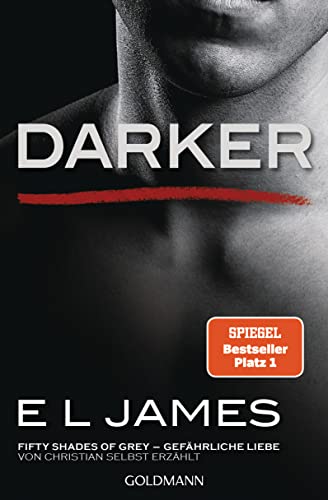 Darker - Fifty Shades of Grey. Gefährliche Liebe von Christian selbst erzählt: Roman (Fifty Shades of Grey aus Christians Sicht erzählt, Band 2)