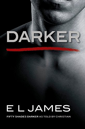 Darker: Fifty Shades Darker as Told by Christian (Fifty Shades Of Grey Series, Band 5)