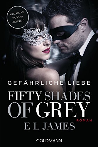 Fifty Shades of Grey - Gefährliche Liebe: Roman