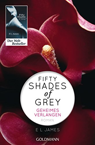 Fifty Shades of Grey - Geheimes Verlangen: Roman von Goldmann