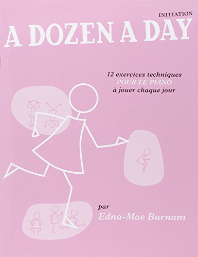 A Dozen A Day Initiation (French) Pf: Initiation (rose) en français, 12 exercices techniques pour le piano à jouer chaque jour