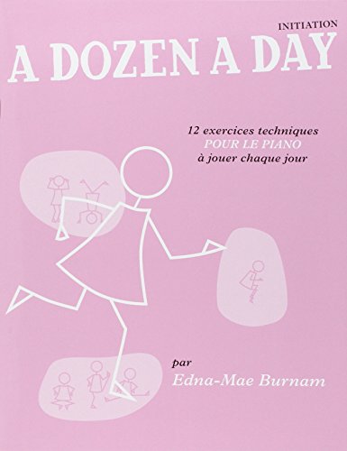 DOZEN A DAY INITIATION FR: Initiation (rose) en français, 12 exercices techniques pour le piano à jouer chaque jour