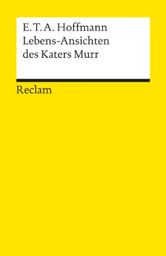 Lebensansichten des Katers Murr: Nebst fragmentischer Biographie des Kapellmeisters Johann Kreisler in zufälligen Makulaturblättern (Reclams Universal-Bibliothek) von Reclam Philipp Jun.