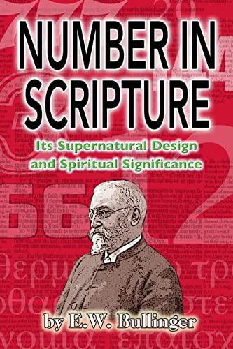 Number in Scripture: Its Supernatural Design and Spiritual Significance von CREATESPACE