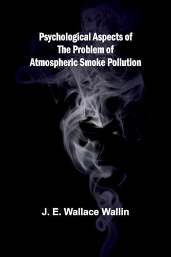 Psychological Aspects of the Problem of Atmospheric Smoke Pollution von Alpha Edition
