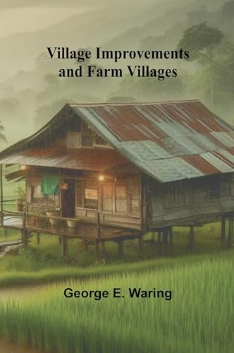 Village Improvements and Farm Villages von Alpha Edition