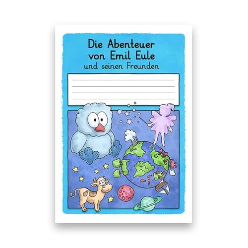 Die Abenteuer von Emil Eule und seinen Freunden: Ein Geschichten-Schreiblern-Heft