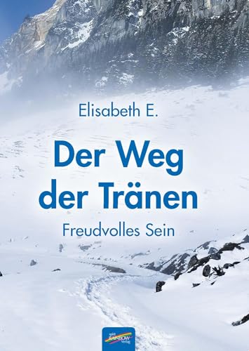 Der Weg der Tränen: Freudvolles Sein Der Weg der Tränen: Freudvolles Sein von Spirit Rainbow Verlag