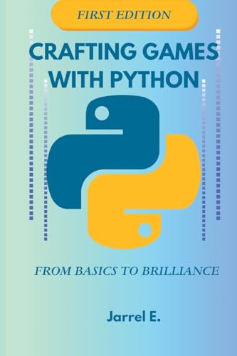 Crafting Games with Python: From Basics to Brilliance Paperback von Indy Pub