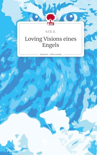 Loving Visions eines Engels. Life is a Story - story.one von story.one publishing