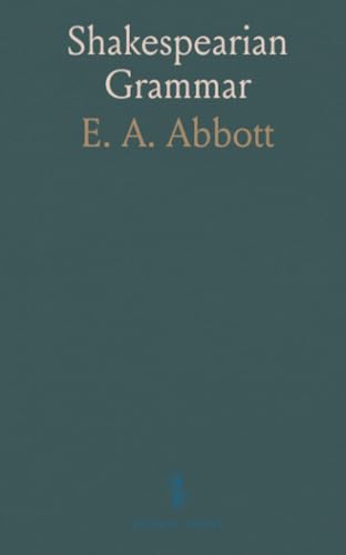 Shakespearian Grammar: An Attempt to Illustrate Some of the Differences Between Elizabethan and Modern English; For the Use of Schools von Sothis Press