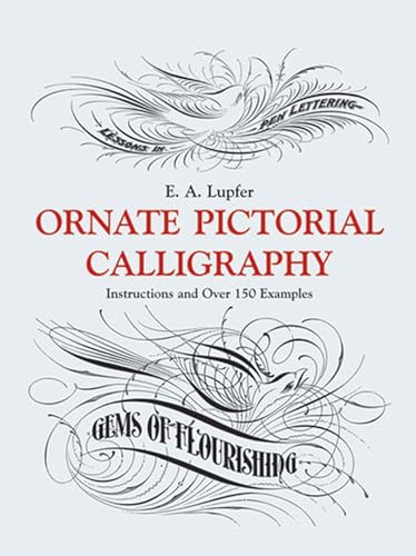 Ornate Pictorial Calligraphy: Instructions and Over 150 Examples (Dover Pictorial Archives) (Dover Pictorial Archive Series)
