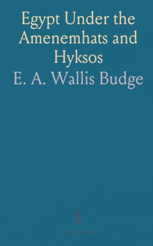 Egypt Under the Amenemhats and Hyksos von Sothis Press