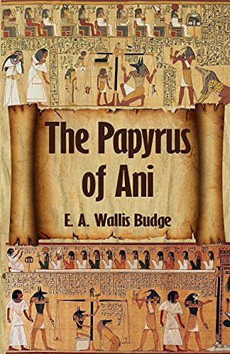 The Egyptian Book of the Dead: The Complete Papyrus of Ani : The Complete Papyrus of Ani Paperback von Lushena Books