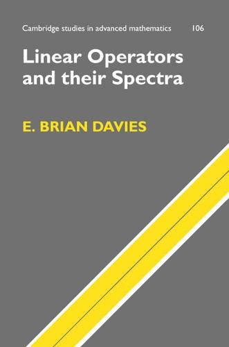 Linear Operators and their Spectra (Cambridge Studies in Advanced Mathematics, Band 106) von Cambridge University Press