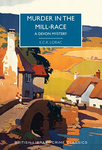 Murder in the Mill-Race: A Devon Mystery (British Library Crime Classics) von British Library Publishing