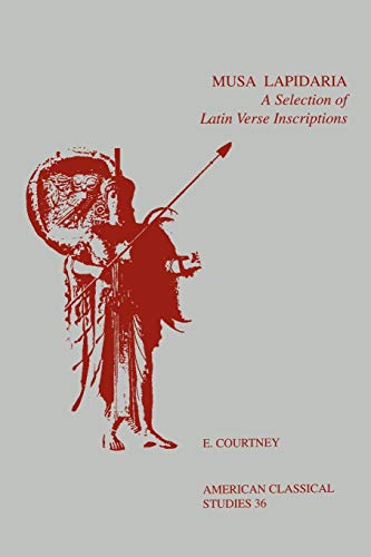 Musa Lapidaria: A Selection of Latin Verse Inscriptions (Reflection and Theory in the Study of Religion) (American Philological Association American Classical Studies Series, Band 36)