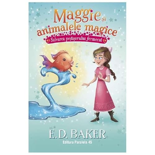 Maggie Si Animalele Magice. Salvarea Pestisorului Fermecat. Vol. 2 von Paralela 45