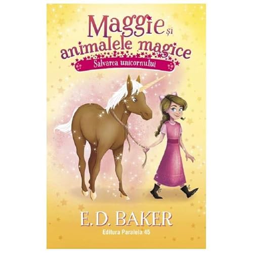 Maggie Si Animalele Magice. Salvarea Unicornului. Vol. 3 Maggie Si Animalele Magice. Salvarea Unicornului. Vol. 3 von Paralela 45