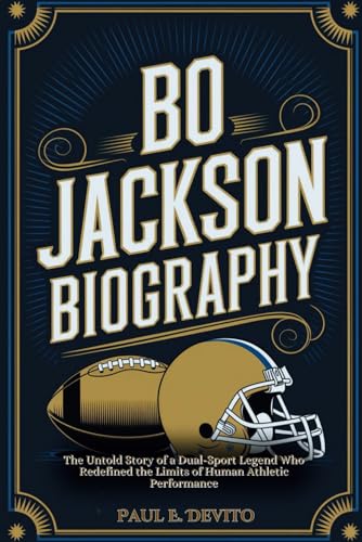 BO JACKSON BIOGRAPHY: The Untold Story of a Dual-Sport Legend Who Redefined the Limits of Human Athletic Performance BO JACKSON BIOGRAPHY: The Untold Story of a Dual-Sport Legend Who Redefined the Limits of Human Athletic Performance von Independently published