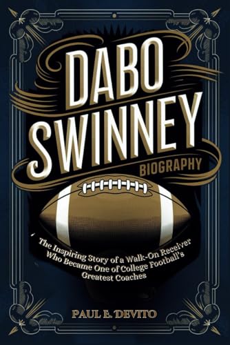 DABO SWINNEY BIOGRAPHY: The Inspiring Story of a Walk-On Receiver Who Became One of College Football’s Greatest Coaches DABO SWINNEY BIOGRAPHY: The Inspiring Story of a Walk-On Receiver Who Became One of College Football’s Greatest Coaches von Independently published
