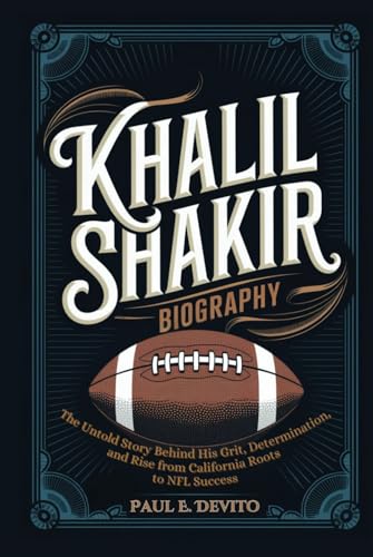 KHALIL SHAKIR BIOGRAPHY: The Untold Story Behind His Grit, Determination, and Rise from California Roots to NFL Success KHALIL SHAKIR BIOGRAPHY: The Untold Story Behind His Grit, Determination, and Rise from California Roots to NFL Success von Independently published