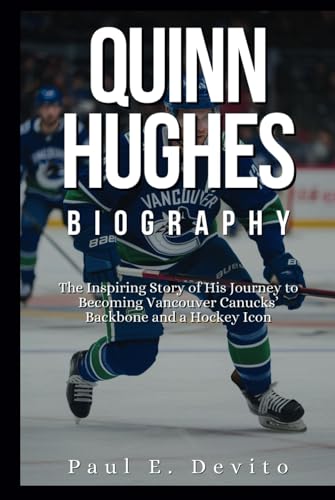 QUINN HUGHES BIOGRAPHY: The Inspiring Story of His Journey to Becoming Vancouver Canucks’ Backbone and a Hockey Icon QUINN HUGHES BIOGRAPHY: The Inspiring Story of His Journey to Becoming Vancouver Canucks’ Backbone and a Hockey Icon von Independently published