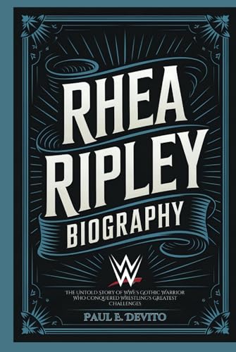 RHEA RIPLEY BIOGRAPHY: The Untold Story of WWE's Gothic Warrior Who Conquered Wrestling's Greatest Challenges RHEA RIPLEY BIOGRAPHY: The Untold Story of WWE's Gothic Warrior Who Conquered Wrestling's Greatest Challenges von Independently published