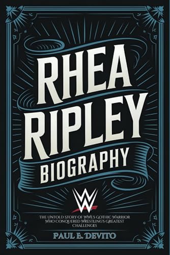 RHEA RIPLEY BIOGRAPHY: The Untold Story of WWE's Gothic Warrior Who Conquered Wrestling's Greatest Challenges RHEA RIPLEY BIOGRAPHY: The Untold Story of WWE's Gothic Warrior Who Conquered Wrestling's Greatest Challenges von Independently published