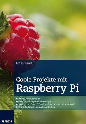 Coole Projekte mit Raspberry Pi (Professional Series) von Franzis Verlag GmbH