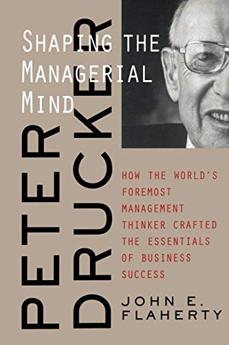 Peter Drucker Managerial Mind P: Shaping the Managerial Mind von JOSSEY-BASS