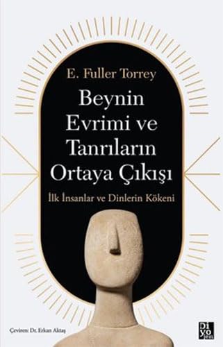 Beynin Evrimi ve Tanrıların Ortaya Çıkışı: İlk İnsanlar ve Dinlerin Kökeni von Diyojen Yayıncılık