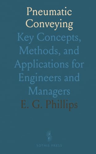 Pneumatic Conveying: Key Concepts, Methods, and Applications for Engineers and Managers von Sothis Press