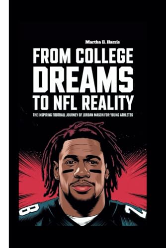 FROM COLLEGE DREAMS TO NFL REALITY: The Inspiring Football Journey of Jordan Mason for Young Athletes von Independently published