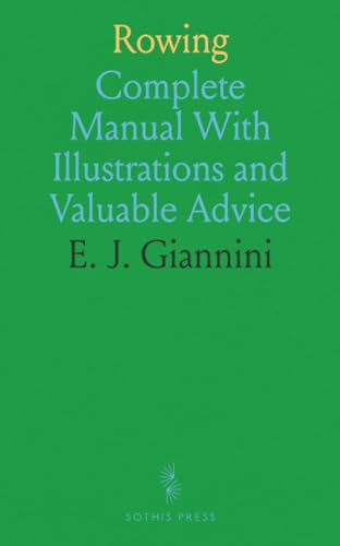 Rowing: Complete Manual With Illustrations and Valuable Advice von Sothis Press