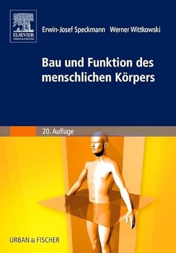 Bau und Funktion des menschlichen Körpers: Praxisorientierte Anatomie und Physiologie