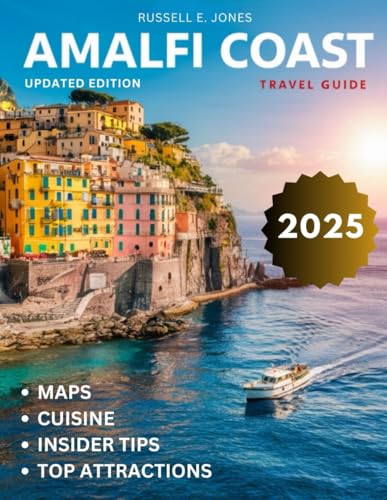 AMALFI COAST Travel Guide 2025: Journey Through Italy’s Mediterranean Paradise – A Curated Exploration of Its Most Stunning Towns, Culture, and Experiences" von Independently published