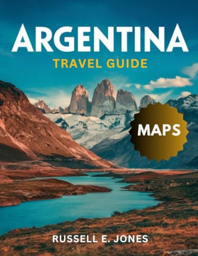 ARGENTINA TRAVEL GUIDE 2025: A Cultural, Culinary, and Scenic Journey Through the Heart of South America’s Most Diverse Country" von Independently published